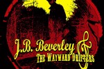 J.B. BEVERLEY AND THE WAYWARD DRIFTERS