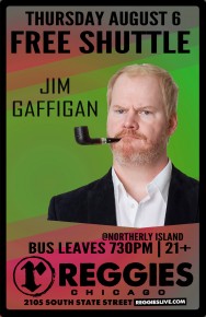 SHUTTLE TO JIM GAFFIGAN