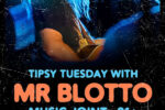 Tipsy Tuesday w/ Mr. Blotto