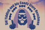Sid Yiddish And His Candy Store Henchmen Sid Yiddish And His Candy Store Henchmen