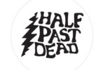 HALF PAST DEAD