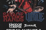 Savage Hands + Of Virtue Savage Hands + Of Virtue