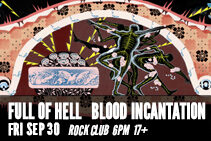 Full Of Hell & Blood Incantation