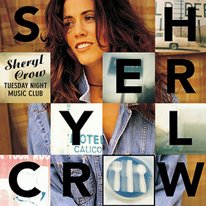 SHERYL CROW “TUESDAY NIGHT MUSIC CLUB”