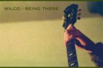 WILCO “BEING THERE”