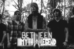 BETWEEN MYTH & LEGEND BETWEEN MYTH & LEGEND