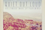 QUIET OUT LOUD
