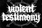 VIOLENT TESTIMONY